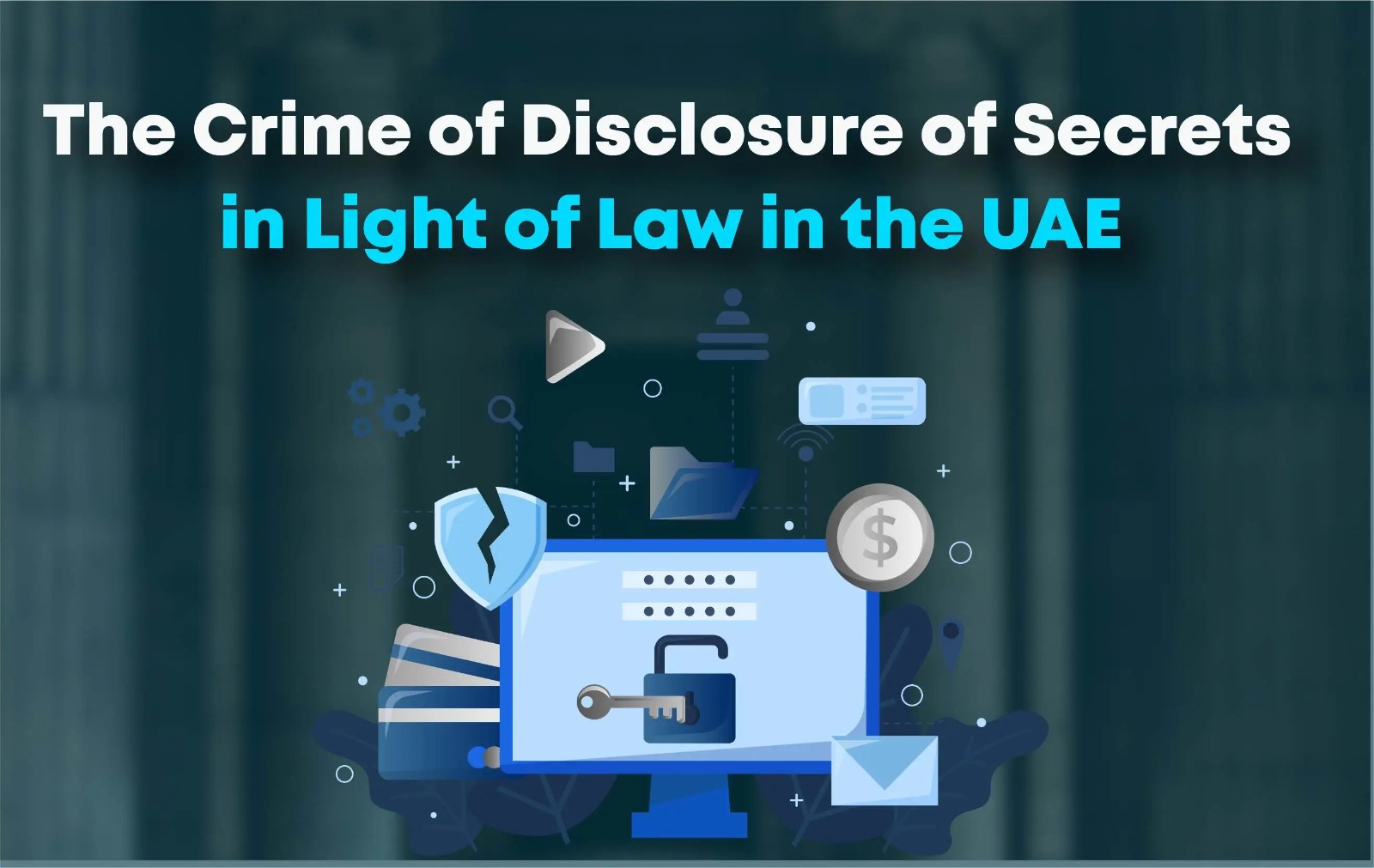 Unveiling the Crime of Disclosure of Secrets in the UAE: Legal Insights